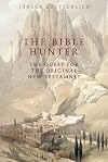 The Bible Hunter: The Quest for the Original New Testament