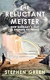 Reluctant Meister: How Germany's Past is Shaping Its European Future