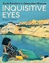 Inquisitive Eyes: Slade Painters in Edwardian Wessex