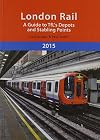 London Rail: A Guide to TFL's Depots and Stabling Points