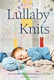 Lullaby Knits Over 20 Knitting Patterns For 02 Year Olds