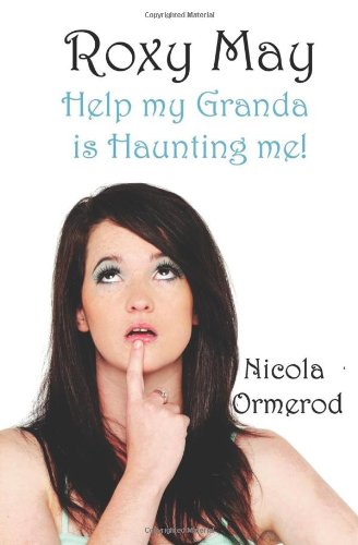 Roxy May: Help My Granda is Haunting Me!