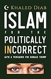 Islam for the Politically Incorrect: With a Foreword for Donald Trump