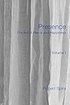 Presence: The Art of Peace and Happiness - Volume 1