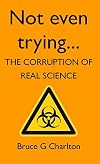 Not Even Trying: The Corruption of Real Science