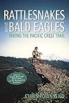 Rattlesnakes and Bald Eagles: Hiking the Pacific Crest Trail