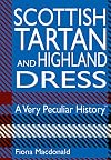 Scottish Tartan and Highland Dress: A Very Peculiar History™