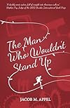 The Man Who Wouldn't Stand Up: A Novel