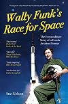 Wally Funk's Race for Space: The Extraordinary Story of a Female Aviation Pioneer