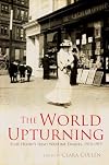 The World Upturning: Elsie Henry's Irish Wartime Diaries, 1913-1919