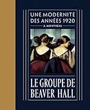 Une modernité des années 1920 à Montréal : le Groupe de Beaver Hall