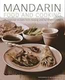 Mandarin Food And Cooking 75 Regional Recipes From Beijing And Northern China