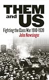 Them and Us: Fighting the Class War 1910-1939