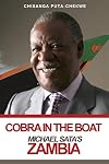 Cobra in the boat : Michael Sata's Zambia