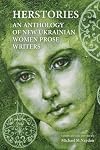 Herstories an Anthology of New Ukrainian Women Prose Writers