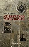 Christened with Crosses: Notes Taken on My Knees