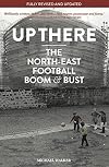 Up There: North-East, Football, Boom & Bust