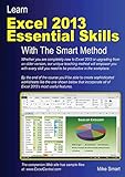 Learn Excel 2013 Essential Skills With The Smart Method Courseware Tutorial For Selfinstruction To Beginner And Intermediate Level