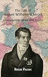 The life of August Wilhelm Schlegel : cosmopolitan of art and poetry