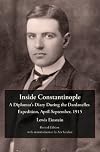 Inside Constantinople: A Diplomat's Diary During the Dardanelles Expedition, April-September, 1915