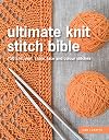 Ultimate knit stitch bible : 750 knit, purl, cable, face and colour stitches