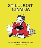 Still Just Kidding A Collection Of Art Comics And Musings By Cassandra Calin