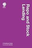 Repo And Stock Lending A Practitioners Guide