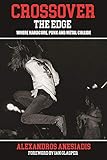Crossover The Edge Where Hardcore Punk And Metal Collide