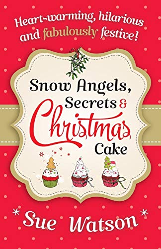 Snow Angels, Secrets and Christmas Cake book cover