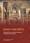 Paint and Piety: Collected Essays on Medieval Painting and Polychrome Sculpture