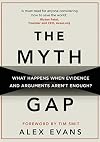 The Myth Gap: What Happens When Evidence and Arguments Aren't Enough?