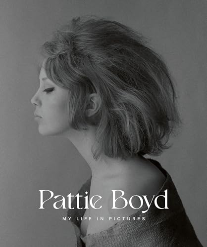 Pattie Boyd: My Life in Pictures / Pattie Boyd: My Life Through a Lens book cover