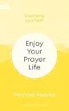 Enjoy Your Prayer Life