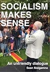 Socialism Makes Sense: An Unfriendly Dialogue