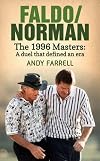 Faldo/Norman : The 1996 Masters: A Duel that Defined an Era