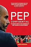 Pep Confidential The Inside Story Of Pep Guardiolas First Season At Bayern Munich