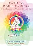 Path To Rainbow Body Introduction To Yuthok Nyingthig
