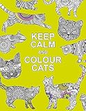 Keep Calm And Colour Cats Creative Calm For Cat Lovers