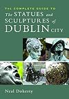 The Complete Guide to the Statues and Sculptures of Dublin City