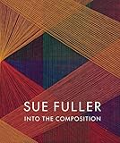 Sue Fuller: Into the Composition