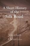 A History of the Silk Road (Armchair Traveller's History)