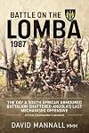 Battle on the Lomba 1987: The Day a South African Armoured Battalion shattered Angola's Last Mechanized Offensive - A Crew Commander's Account