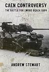 Caen Controversy: The Battle for Sword Beach 1944