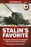 Stalin’s Favorite. Volume 1: January 1943-June 1944: The Combat History of the 2nd Guards Tank Army from Kursk to Berlin