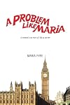 Problem Like Maria : A Woman's Eye View of Life as an MP