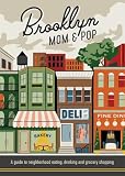 Brooklyn Mom Pop A Guide To Neighborhood Eating Drinking And Grocery Shopping