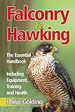 Falconry And Hawking The Essential Handbook Including Equipment Training And Health