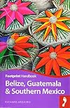Belize, Guatemala & Southern Mexico Handbook (Footprint - Handbooks)