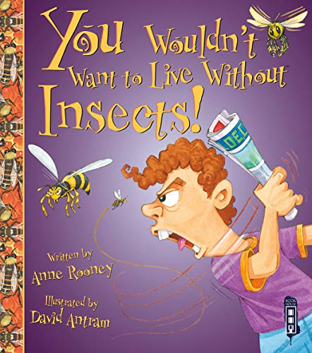 Cover of You Wouldn't Want to Live Without Insects!