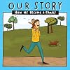OUR STORY 015SMSD1: HOW WE BECAME A FAMILY (015)